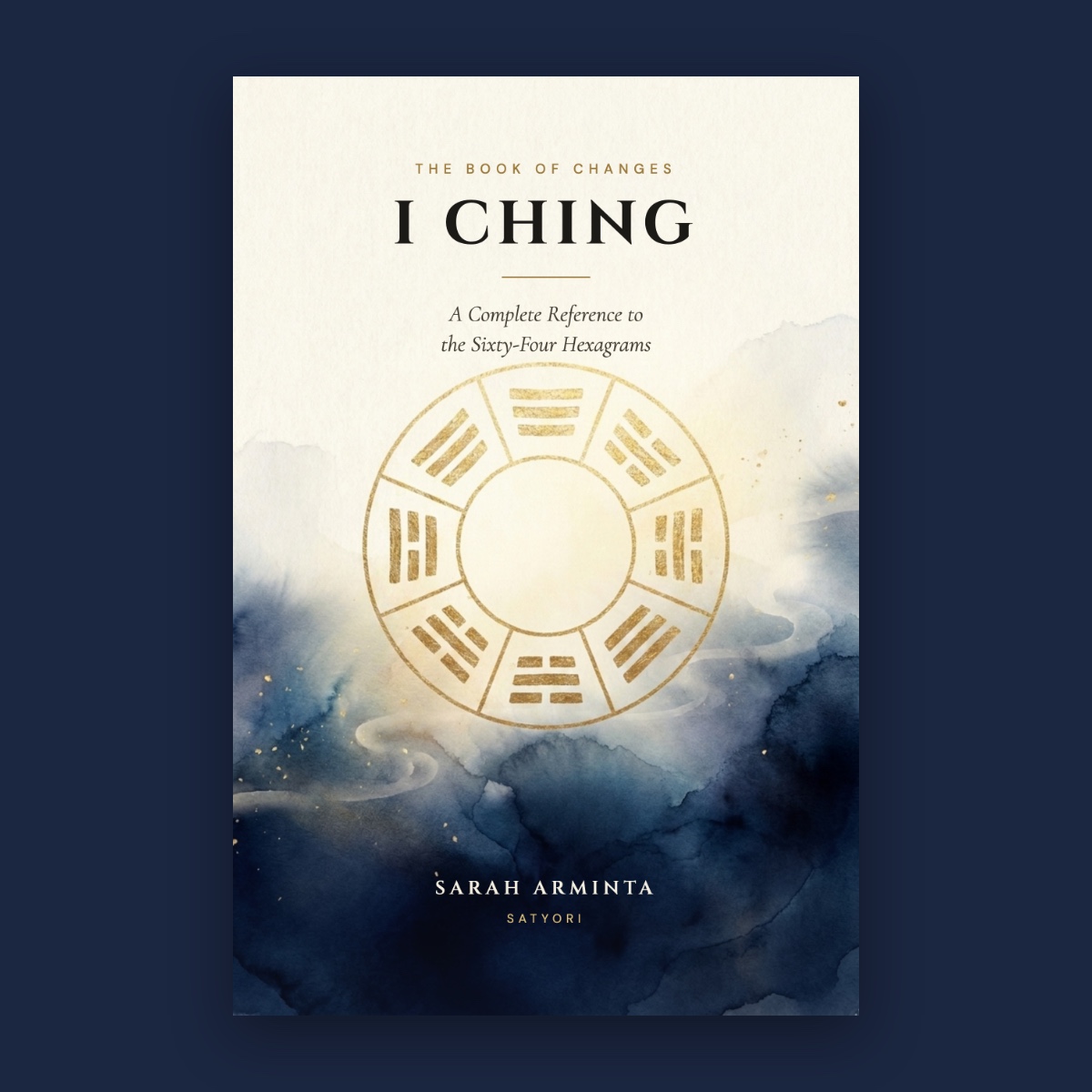 The I Ching — A Complete Reference to the Sixty-Four Hexagrams
